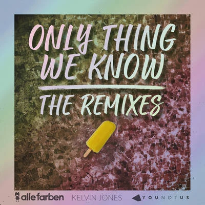 Only Thing We Know - The Remixes 專輯 Alle Farben