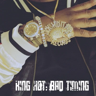 Bad Timing 專輯 King Hot/Yung Bundle/Freez Vallejo/Work Dirty/J Banks