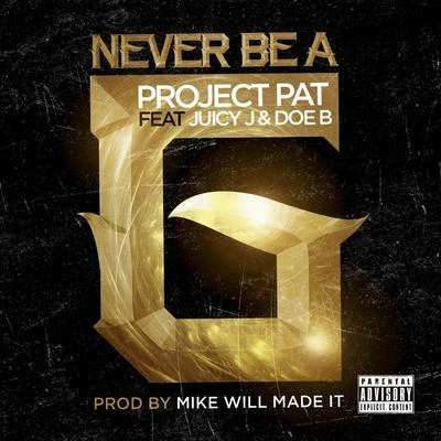 Never Be A G (feat. Juicy J & Doe B) 專輯 K.Kerr/Project Pat