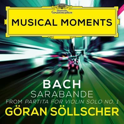 Göran Söllscher J.S. Bach: Partita for Violin Solo No. 1 in B Minor, BWV 1002: Sarabande (Arr. by Göran Söllscher) (Musical Moments)