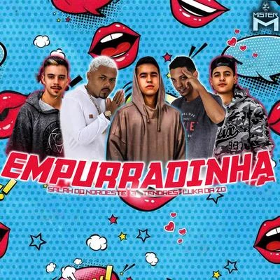 Empurradinha (feat. 3 TENORES) 專輯 Mc Ch da Z.O/Milly Explosão/Salah do Nordeste