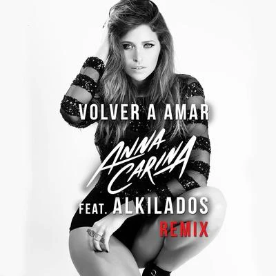 Volver a Amar (Remix) [feat. Alkilados] 專輯 Anna Carina/Diego Dibos