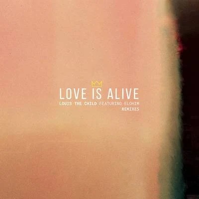 Love Is Alive (Remixes) 專輯 Louis The Child