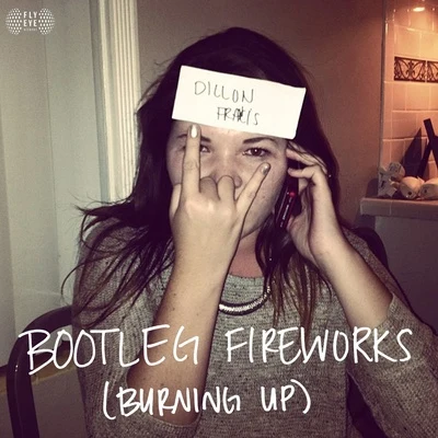 Bootleg Fireworks (Burning Up) 專輯 Dillon Francis/Space Rangers/Sophie Powers