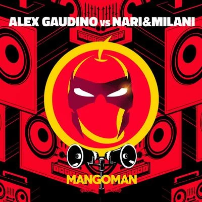 MangoMan (Alex Gaudino vs. Nari&milani) 专辑 Nari & Milani