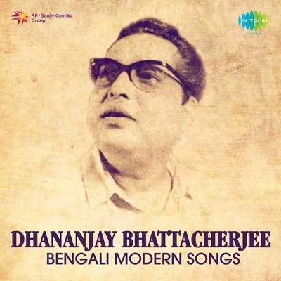 Dhananjay Bhattacharyya Modern Bengali Songs 專輯 Dhananjoy Bhattacharya