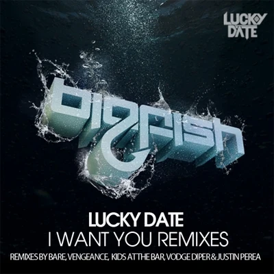 I Want You (Remixes) 专辑 Lucky Date