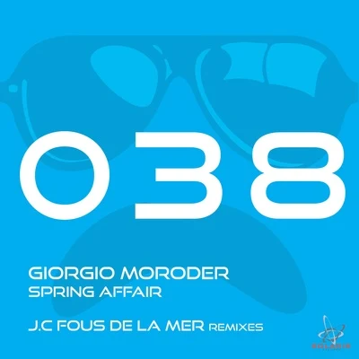 Spring Affair - J.C. Fous De La Mer Remixes 專輯 Giorgio Moroder