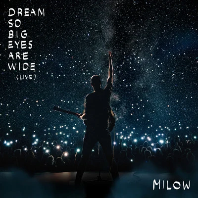 Dream So Big Eyes Are Wide (Live) 專輯 Milow