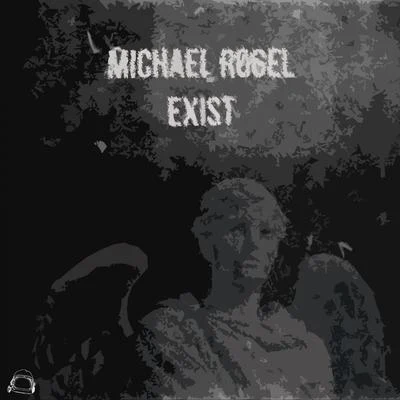 Exist 專輯 Michael Rogel