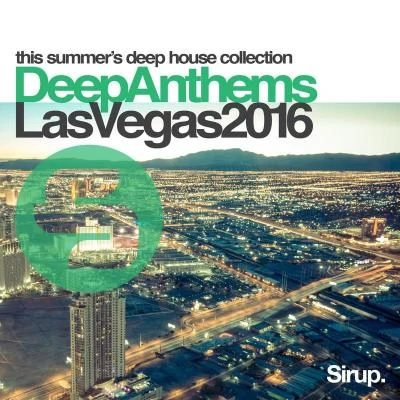 Sirup Deep Anthems Las Vegas 2016 專輯 Oceania/Paul Harris/Luke/Mara Nell/Quintino & Blasterjaxx