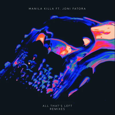 Manila Killa All That's Left (Remixes)