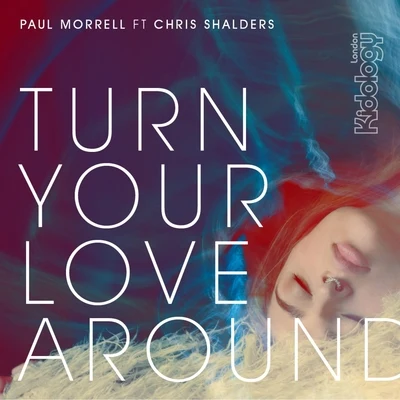 Turn Your Love Around 专辑 Paul Morrell