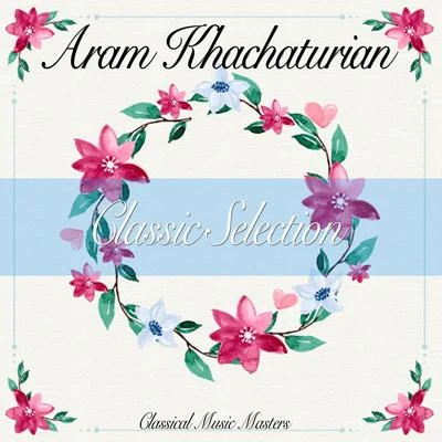 Classic Selection 专辑 Aram Khachaturian/Johann Sebastian Bach/Konstantin Mostras/Mieczysław Weinberg/Niccolò Paganini