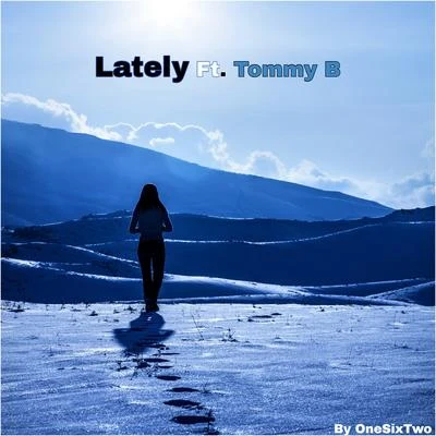 Lately (feat. Tommy B) 專輯 OneSixTwo