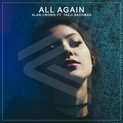 All Again (feat. Tasji Bachman) 專輯 Bilal El Aly/Alan Crown/Vá/Taras Levchenko/Nickvan Kartosen