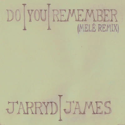 Do You Remember(Melé Remix) 专辑 Jarryd James