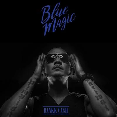 BLUE MAGIC 專輯 Bankk Ca$h