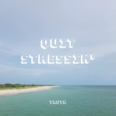 Quit Stressin 專輯 Truth/Noah D/Antiserum/Newham Generals