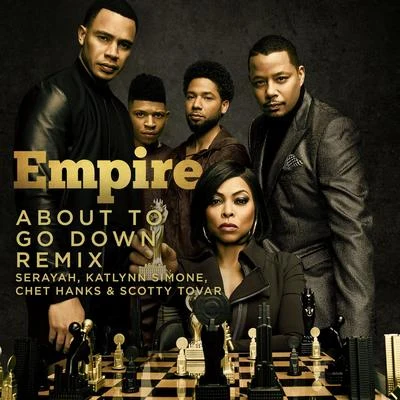 About to Go Down Remix (feat. Serayah, Katlynn Simone, Chet Hanks & Scotty Tovar) 專輯 Chet Hanks/Empire Cast