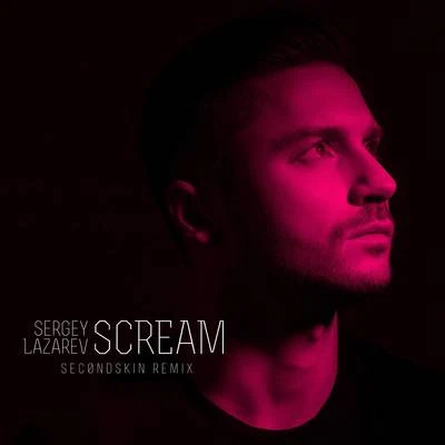 Scream (Sec0ndSkin Remix) 專輯 Sergey Lazarev/Ани Лорак