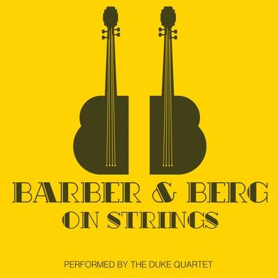 Kevin VolansThe Duke Quartet Barber & Berg on Strings