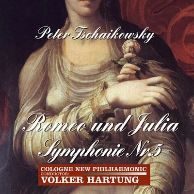 TCHAIKOVSKY, P.I.: Romeo and Juliet Fantasy OvertureSymphony No. 5 (Cologne New Philharmonic, Hartung) 专辑 Michael Hell/Volker Hartung/Pinchas Zukerman/Junge Philharmonie Köln/Micaela Gelius