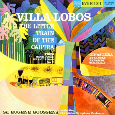 Villa-Lobos: Little Train of the Caipira (from Bachianas Brasileiras No. 2) - Ginastera: Estancia & Panambi (Transferred from the Original Everest Rec 專輯 Joseph Fuchs/Sir Eugene Goossens/The London Symphony Orchestra