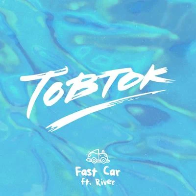 Fast Car (feat. River) 專輯 Tobtok