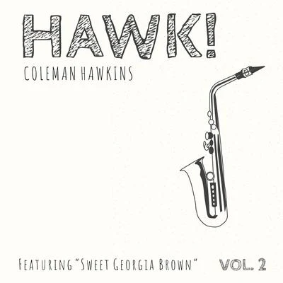 Coleman HawkinsFletcher Henderson & His Orchestra HAWK! Coleman Hawkins - Featuring "Sweet Georgia Brown" (Vol. 2)