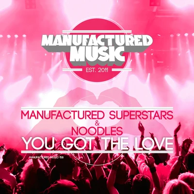 Manufactured Superstars You Got the Love