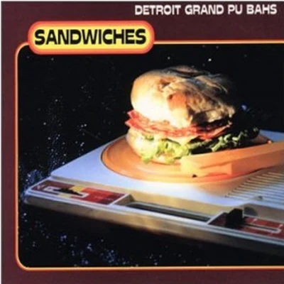 Sandwiches 專輯 Detroit Grand Pubahs