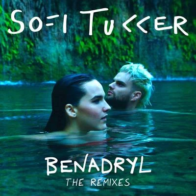 Sofi Tukker Benadryl (The Remixes)