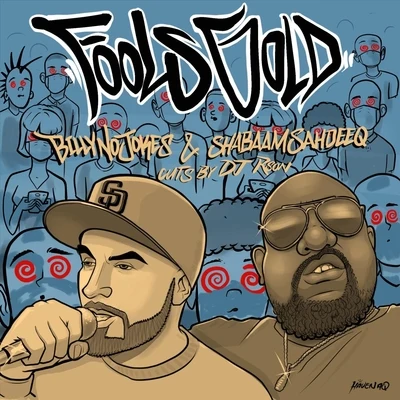 Fools Gold (feat. Shabaam Sahdeeq & DJ Rson) 專輯 Westcoast Mo/2oona Beatz/Johnny Slash/Supreme Cerebral/Shabaam Sahdeeq