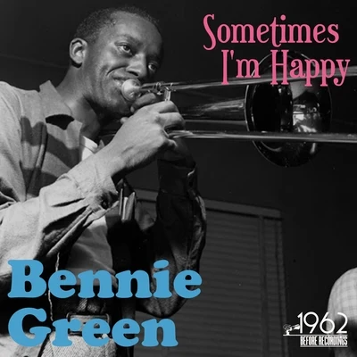 Sometimes Im Happy 專輯 Bennie Green