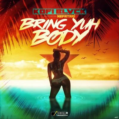 Bring Yuh Body (feat. Nefatari) 專輯 Guy Furious/Nefatari/Ajrenalin