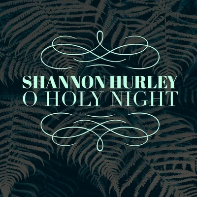 Shannon HurleyHazem Beltagui O Holy Night