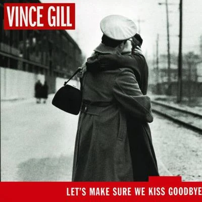 Lets Make Sure We Kiss Goodbye 專輯 Vince Gill