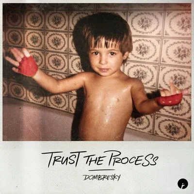 Trust The Process 專輯 Dombresky