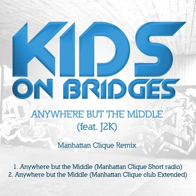 Anywhere But the Middle (Manhattan Clique Mixes) 專輯 Jodie Connor/J2K/Wiley