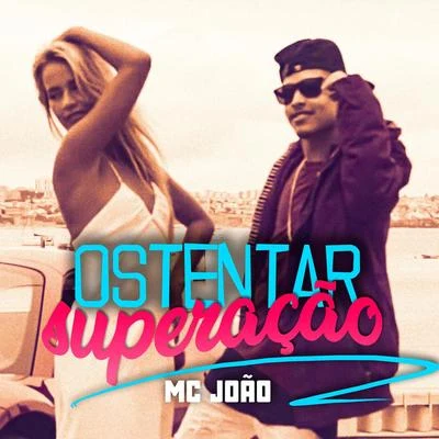 Ostentar Superação 专辑 Mc Menor da Vg/Mc João