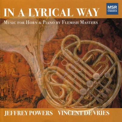 David NeelyJeffrey PowersMattyBRapsDave Hall In A Lyrical Way: Music for Horn and Piano by Flemish Masters