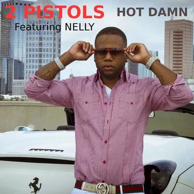 Hot Damn (feat. Nelly) 专辑 2 Pistols/Raz B/Mika Rose