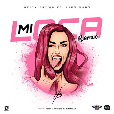 Mi Loca (Remix) 專輯 El Pope/Heidy Brown/El Bloonel/Diemfy King