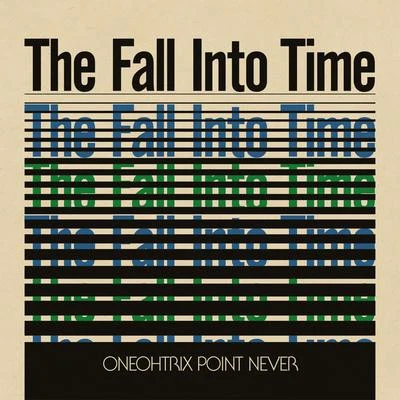 The Fall into Time 專輯 Oneohtrix Point Never/Biosphere/ARP/Quintino & Blasterjaxx/Prins Thomas