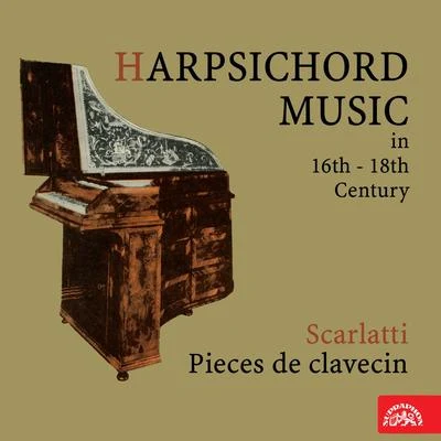 Harpsichord Music in 16th - 18th Century. Scarlatti: Pieces de clavecin 专辑 Zuzana Ružicková