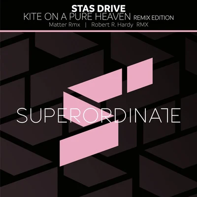 Kite on a Pure Heaven ( Remix Edition ) 專輯 Stas Drive