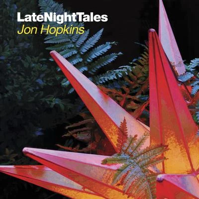 Jon Hopkins Late Night Tales: Jon Hopkins