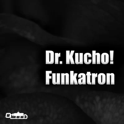 Dr. Kucho! Funkatron