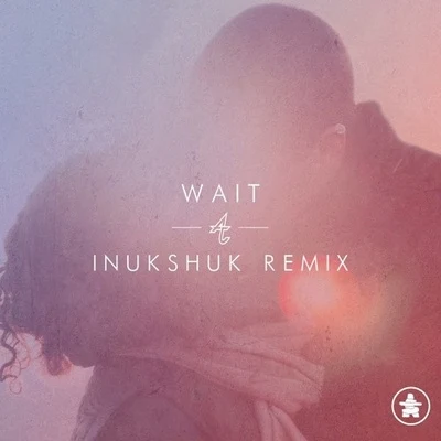 Wait (Inukshuk Remix) 專輯 Khøst/Adventure Club/YUNA